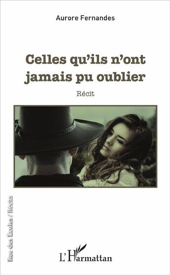 Couverture du livre « Celles qu'ils n'ont jamais pu oublier » de Aurore Fernandes aux éditions L'harmattan