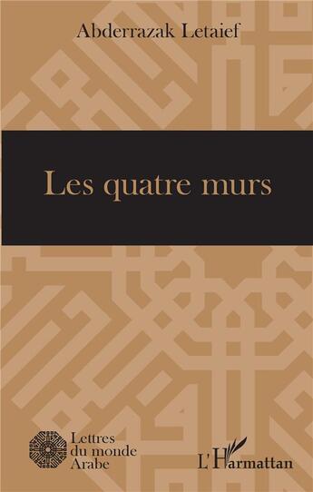 Couverture du livre « Les quatre murs » de Anderrazak Letaief aux éditions L'harmattan