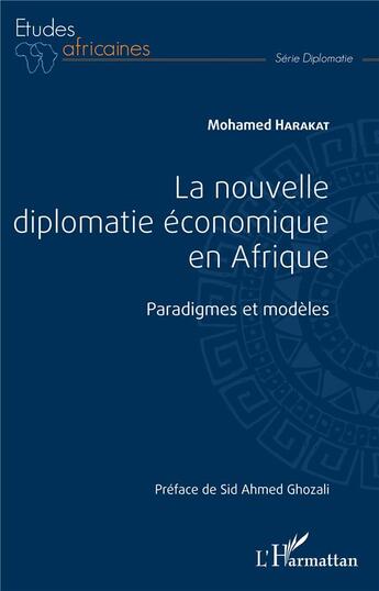 Couverture du livre « La nouvelle diplomatie économique en Afrique ; paradigmes et modèles » de Mohamed Harakat aux éditions L'harmattan