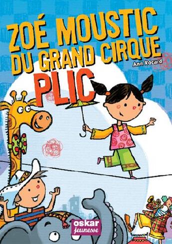 Couverture du livre « Zoé Moustic du grand cirque Plic » de Ann Rocard aux éditions Oskar