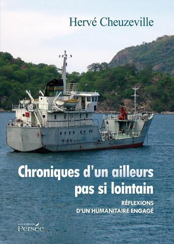 Couverture du livre « Chroniques d'un ailleurs pas si lointain ; réflexions d'un humanitaire en gagé » de Hervé Cheuzeville aux éditions Persee