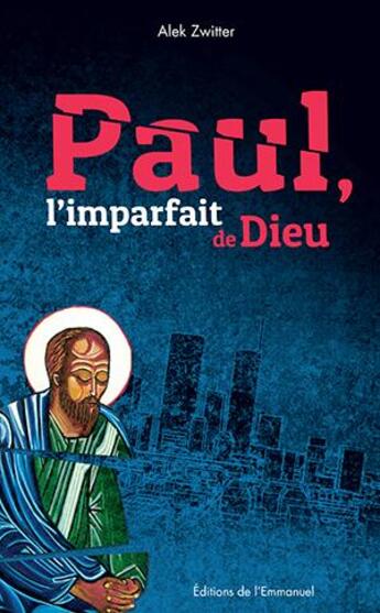 Couverture du livre « Paul, l'imparfait de Dieu » de Alek Zwitter aux éditions Emmanuel