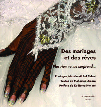 Couverture du livre « Des mariages et des rêves. Plus rien ne me surprend... » de Mohamed Amara et Michel Calzat aux éditions La Rumeur Libre