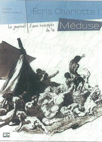 Couverture du livre « Écris Charlotte ! le journal d'une rescapée de la Méduse » de Dorothée Koechlin De Bizemont aux éditions Marines