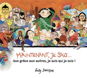 Couverture du livre « Maintenant, je sais... Que grâce aux autres, je suis qui je suis ! » de Sally Devorsine aux éditions Padmakara