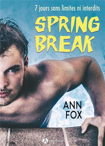 Couverture du livre « Spring break » de Ann Fox aux éditions Editions Addictives