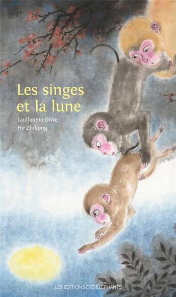 Couverture du livre « Les singes et la lune » de Guillaume Olive aux éditions Editions Des Elephants