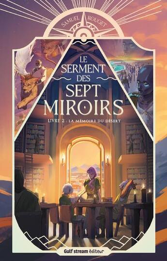 Couverture du livre « Le Serment des sept miroirs - Tome 2 La Mémoire du désert » de Samuel Rouget aux éditions Gulf Stream