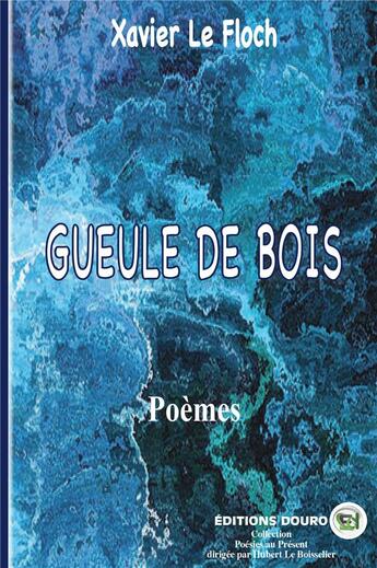 Couverture du livre « Gueule de bois » de Xavier Le Floch aux éditions Douro