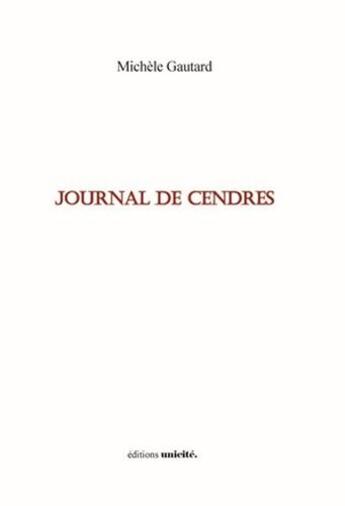 Couverture du livre « Journal de cendres » de Michele Gautard aux éditions Unicite