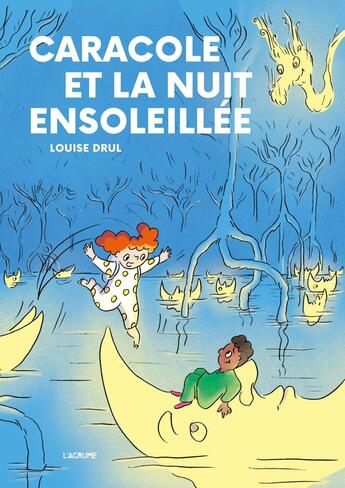 Couverture du livre « Caracole et la nuit ensoleillée » de Louise Drul aux éditions L'agrume