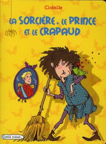 Couverture du livre « La sorcière, le prince et le crapaud » de Clobulle aux éditions Rageot