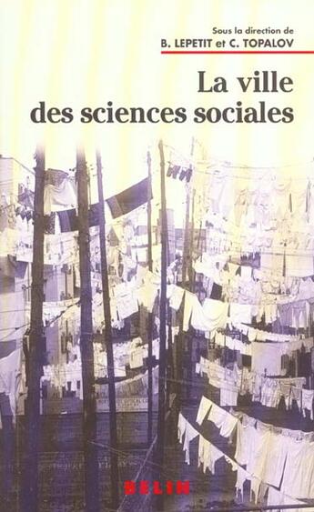 Couverture du livre « Ville des sciences sociales (la) » de Topalov C./Lepetit B aux éditions Belin