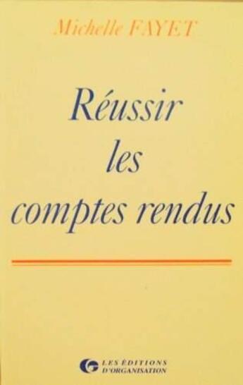 Couverture du livre « Reussir Les Comptes Rendus » de Ma Fayet aux éditions Organisation