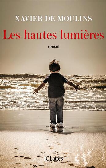 Couverture du livre « Les hautes lumières » de Xavier Moulins aux éditions Lattes