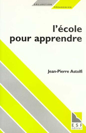 Couverture du livre « L'ecole pour apprendre » de Jean-Pierre Astolfi aux éditions Esf