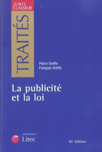 Couverture du livre « La publicite et la loi. droit francais union europeenne-suisse » de Francois Greffe aux éditions Lexisnexis