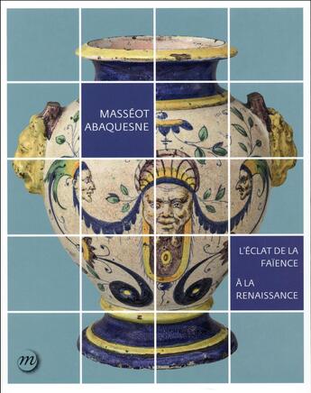 Couverture du livre « Catalogue Masséot Abaquesne, l'éclat de la faïence à la Renaissance » de  aux éditions Reunion Des Musees Nationaux