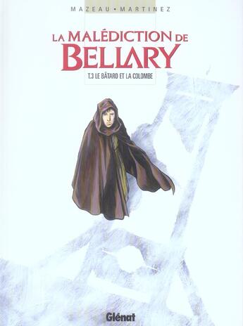 Couverture du livre « La malediction de bellary t.3 ; le batard et la colombe » de Jacques Mazeau et Guillaume Martinez aux éditions Glenat