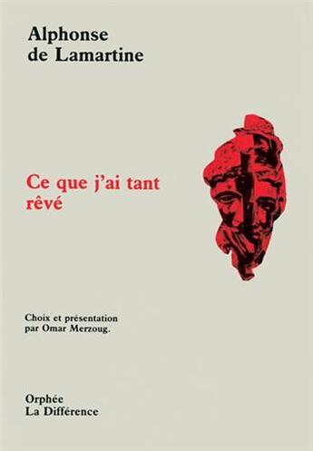 Couverture du livre « Ce que j'ai tant rêvé » de Alphonse De Lamartine aux éditions La Difference