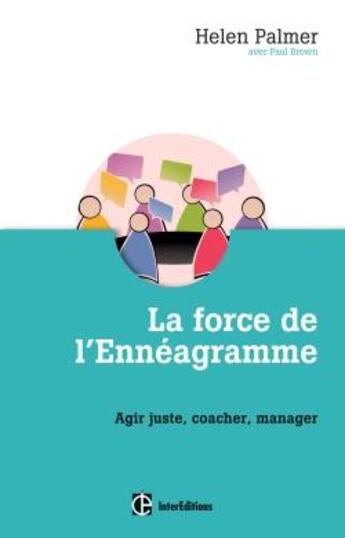 Couverture du livre « La force de l'ennéagramme ; agir juste, coacher, manager » de Helen Palmer et Paul Brown aux éditions Intereditions