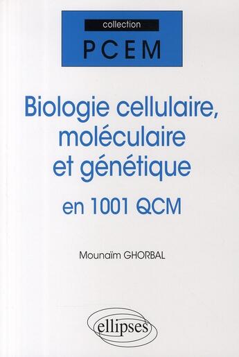 Couverture du livre « Biologie cellulaire, biologie moléculaire & génétique en 1001 qcm » de Mounaim Ghorbal aux éditions Ellipses