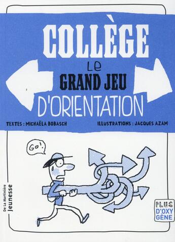 Couverture du livre « Collège, le grand jeu d'orientation » de Jacques Azam et Michaela Bobasch aux éditions La Martiniere Jeunesse