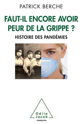 Couverture du livre « Faut-il encore avoir peur de la grippe? » de Patrick Berche aux éditions Odile Jacob