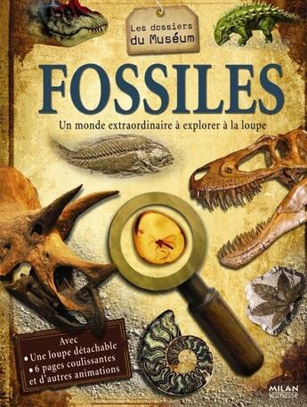 Couverture du livre « Fossiles ; un monde extraordinaire à explorer à la loupe » de  aux éditions Milan