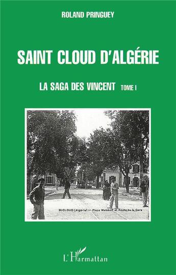 Couverture du livre « SAINT CLOUD D'ALGÉRIE : La saga des Vincent - tome 1 » de Roland Pringuey aux éditions L'harmattan