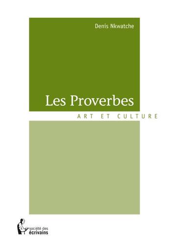 Couverture du livre « Les proverbes » de Nkwatche Denis aux éditions Societe Des Ecrivains