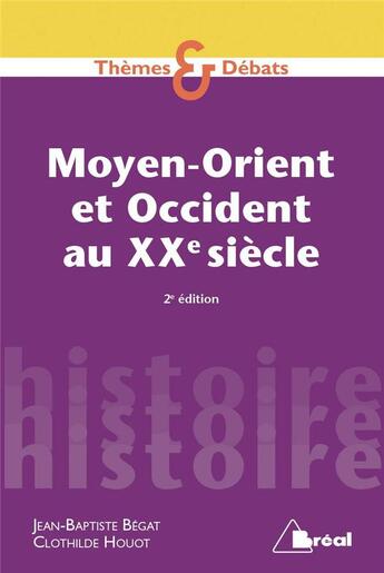 Couverture du livre « Moyen-Orient et Occident au XXe siècle » de Jean-Baptiste Begat et Clothilde Houot aux éditions Breal