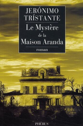 Couverture du livre « Le mystère de la maison Aranda » de Jeronimo Tristante aux éditions Phebus