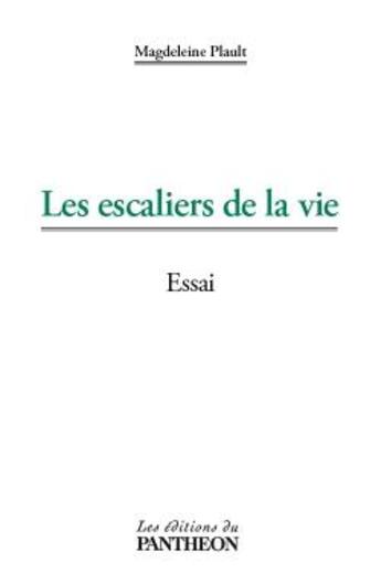 Couverture du livre « Les escaliers de la vie » de Magdeleine Plault aux éditions Editions Du Panthéon