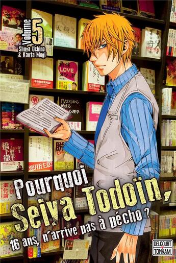 Couverture du livre « Pourquoi Seiya Todoïn, 16 ans, n'arrive pas à pécho ? Tome 5 » de Shuya Uchino et Kanta Mogi aux éditions Delcourt