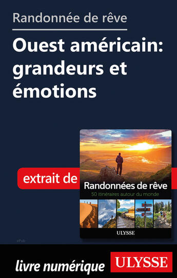 Couverture du livre « Randonnée de rêve - Ouest américain : grandeurs et émotions » de  aux éditions Ulysse