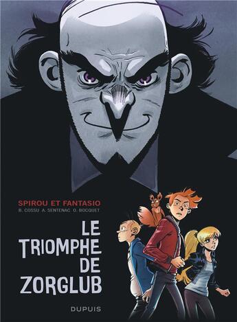 Couverture du livre « Spirou et Fantasio : le triomphe de Zorglub » de Olivier Bocquet et Brice Cossu et Alexis Sentenac aux éditions Dupuis