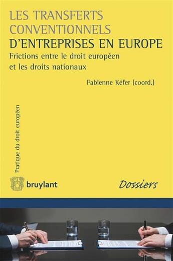 Couverture du livre « Les transferts conventionnels d'entreprise en Europe » de Fabienne Kefer aux éditions Larcier