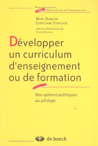 Couverture du livre « Developper un curriculum d'enseignement ou de formation » de Demeuse/Roegiers aux éditions De Boeck Superieur