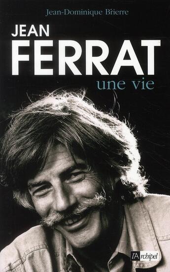 Couverture du livre « Jean Ferrat ; une vie » de Brierre J-D. aux éditions Archipel