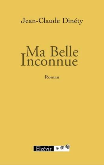 Couverture du livre « Ma belle inconnue » de Jean-Claude Dinety aux éditions Elzevir