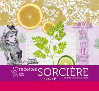 Couverture du livre « Calendrier 365 recettes de sorcières » de Brigitte Bulard-Cordeau aux éditions Chene