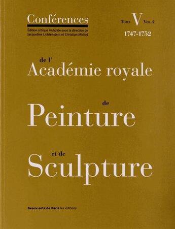 Couverture du livre « Les conférences de l'Académie royale de peinture et de sculpture t.5 ; volume 2 » de  aux éditions Ensba