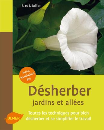 Couverture du livre « Désherber jardins et allées ; toutes les techniques pour bien désherber et se simplifier le travail (2e édition) » de Elisabeth Jullien et Jerome Jullien aux éditions Eugen Ulmer