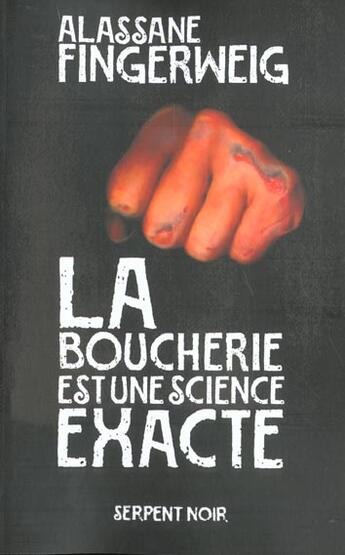 Couverture du livre « La boucherie est une science exacte » de Fingerweig A aux éditions Serpent A Plumes