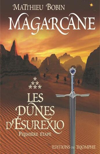 Couverture du livre « Magarcane Tome 6 : les dunes d'Esurexio, première étape » de Matthieu Bobin aux éditions Triomphe