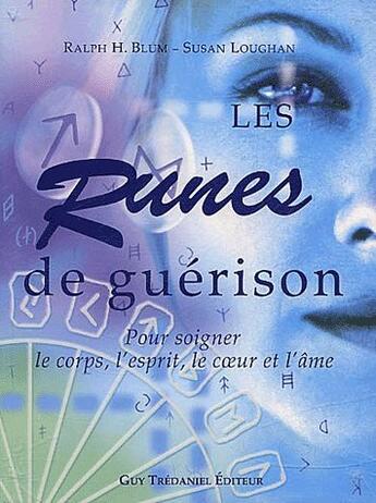 Couverture du livre « Runes de guerison pour soigner le corps, l'esprit, le coeur et l'ame » de Ralph Blum aux éditions Guy Trédaniel