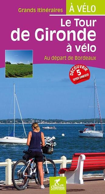 Couverture du livre « Le tour de Gironde à vélo au départ de Bordeaux » de Olivier Scagnetti aux éditions Chamina