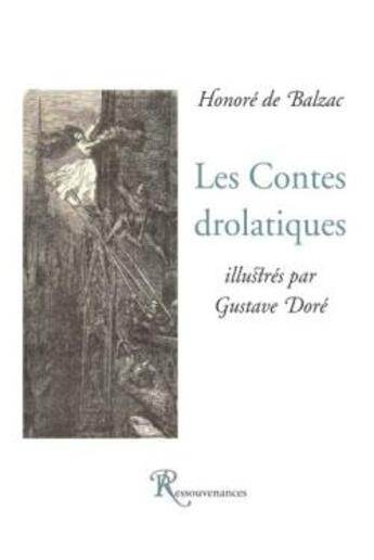 Couverture du livre « Les contes drôlatiques ; illustrés par Gustave Doré (2 t. ensemble) » de Honoré De Balzac aux éditions Ressouvenances