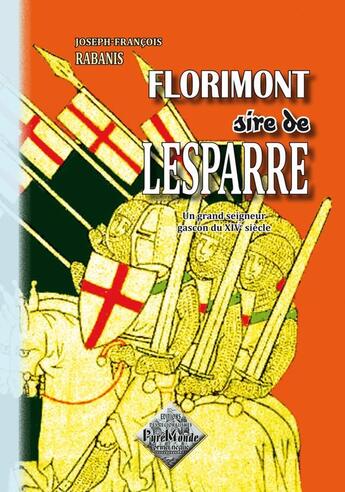 Couverture du livre « Florimont sire de Lesparre » de M. Rabanis aux éditions Editions Des Regionalismes